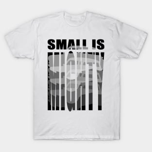 Small Is Mighty T-Shirt